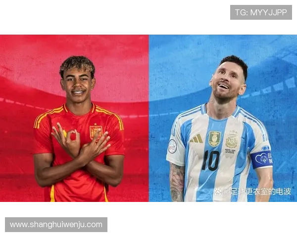 马卡评西班牙阿根廷潜在首发阵容梅西满分10分亚马尔紧随其后
